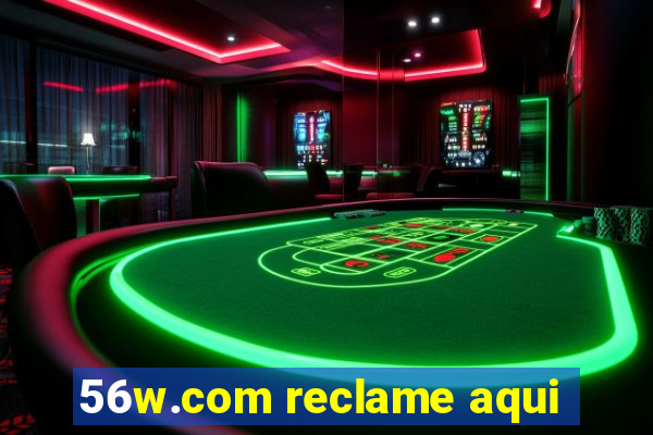 56w.com reclame aqui
